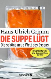Die Suppe lügt Droemer Hans Ulrich Grimm Kulturonline.ch