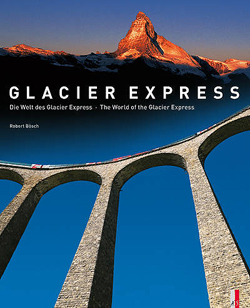 «Glacier Express» von Robert Bösch, Iso Camartin, Paul Caminada AS Verlag auf Kulturonline.ch 
