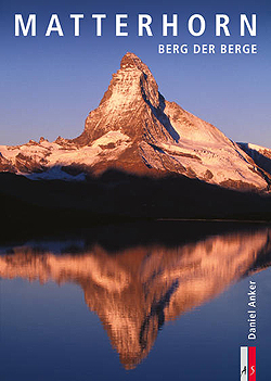 Matterhorn Berg der Berge Daniel Anker AS Verlag