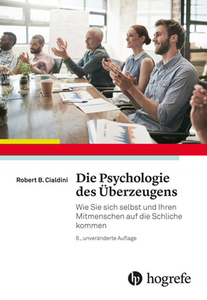 Die Psychologie des Überzeugens Robert B. Cialdini Hogrefe Verlag auf Kulturonline.ch