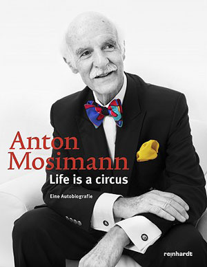 Spitzenkoch Anton Mosimann Life is a circus Reinhardt Verlag auf Kulturonline.ch