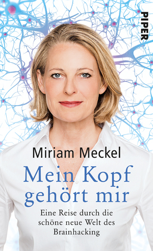 Miriam Meckel und die Neuerscheinung Mein Kopf gehört mir Piper Verlag auf Kulturonline.ch