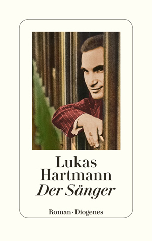 «Der Sänger» von Lukas Hartmann (Diogenes)